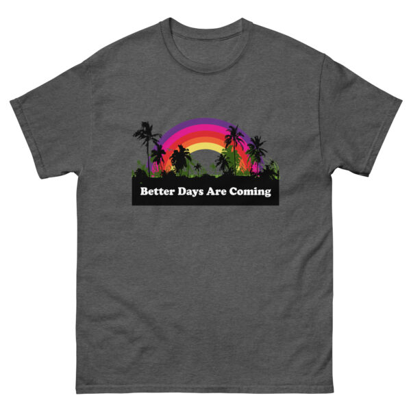 Better Days Unisex T-Shirt