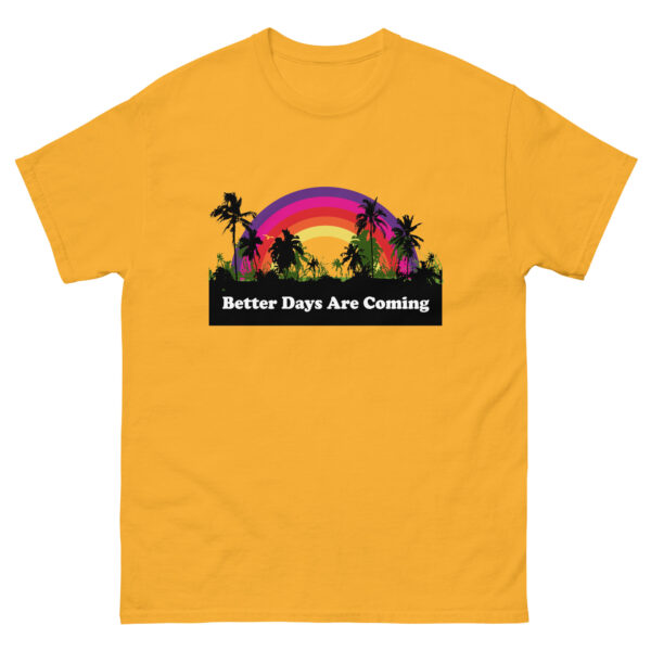 Better Days Unisex T-Shirt - Image 27