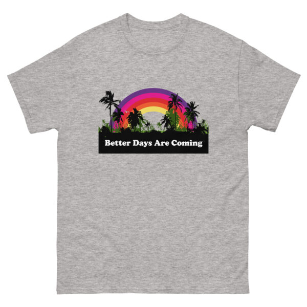 Better Days Unisex T-Shirt - Image 29